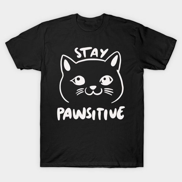Funny Cat Pun - Stay Pawsitive T-Shirt by isstgeschichte